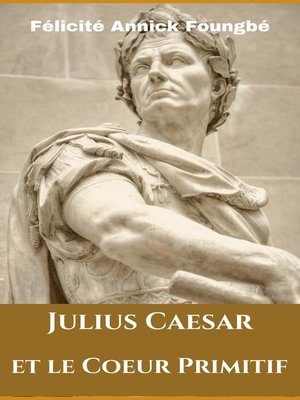 cover image of Julius Caesar et le Coeur Primitif